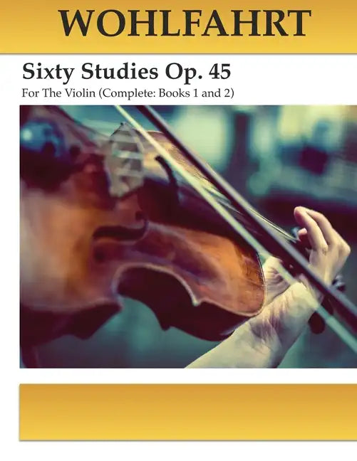 Wohlfahrt Sixty Studies For The Violin Op. 45: Complete Books 1 and 2 - Paperback