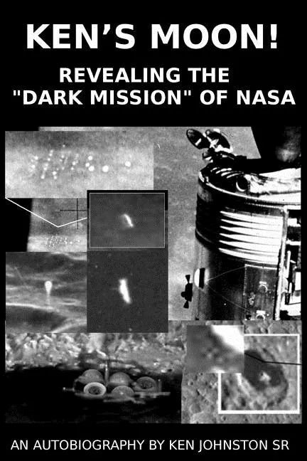 Ken's Moon!: Revealing the "dark Mission" of NASA - Paperback