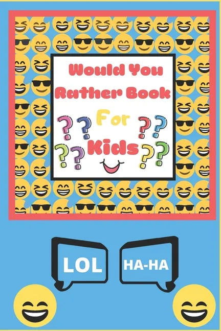 Would You Rather Book for Kids: The Book of Silly Scenarios, Challenging Choices, and Hilarious Situations the Whole Family Will Love - Boys, Girls, K - Paperback