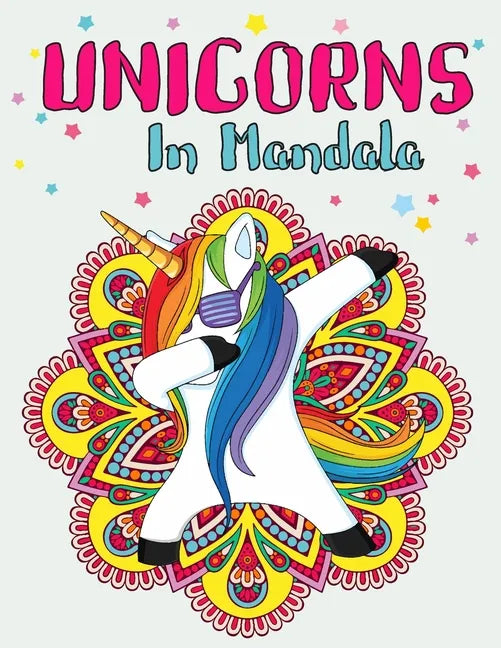 Unicorns In Mandala: Unicorn Mandala Coloring Book For Kids - Activity magical unicorn coloring book for kids Ages 6-8,9-12 - Unicorn and M - Paperback