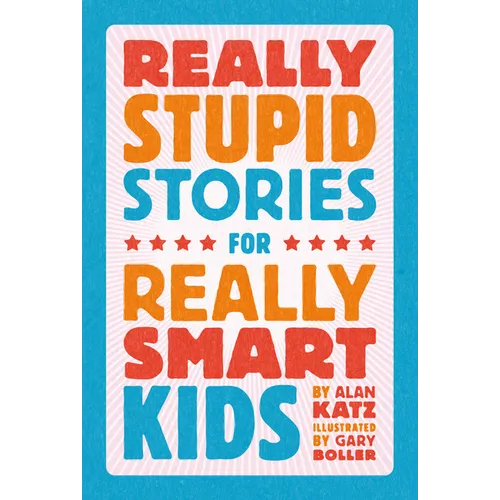 Really Stupid Stories for Really Smart Kids - Hardcover
