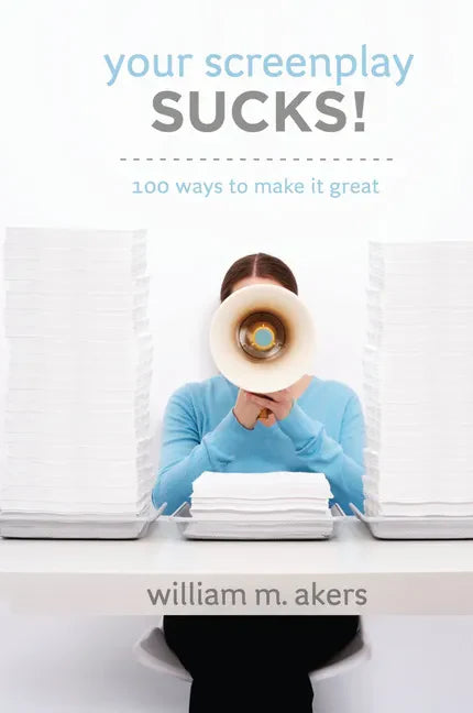 Your Screenplay Sucks!: 100 Ways to Make It Great - Library Binding
