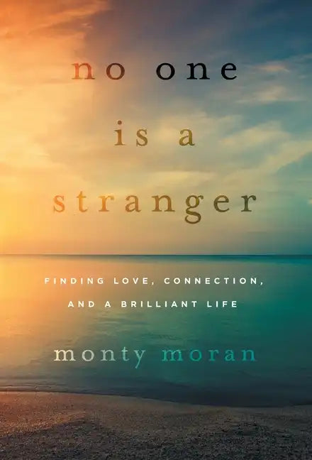 No One Is a Stranger: Finding Love, Connection, and a Brilliant Life - Hardcover