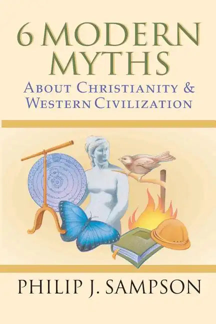 6 Modern Myths About Christianity & Western Civilization - Paperback