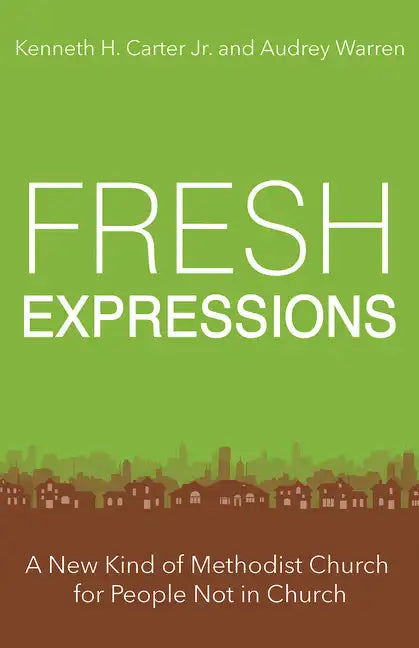 Fresh Expressions: A New Kind of Methodist Church for People Not in Church - Paperback