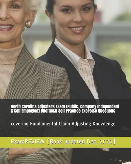 North Carolina Adjusters Exam [Public, Company Independent & Self Employed] Unofficial Self Practice Exercise Questions: covering Fundamental Claim Ad - Paperback