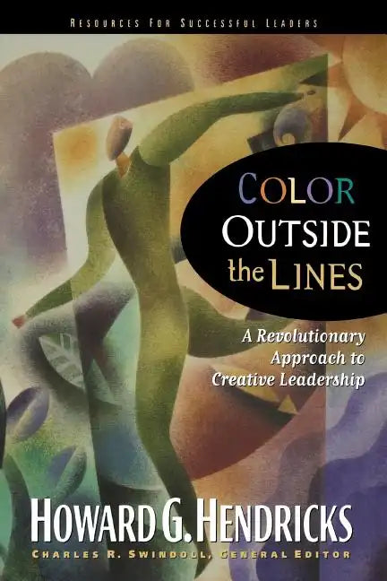 Color Outside the Lines: A Revolutionary Approach to Creative Leadership - Paperback