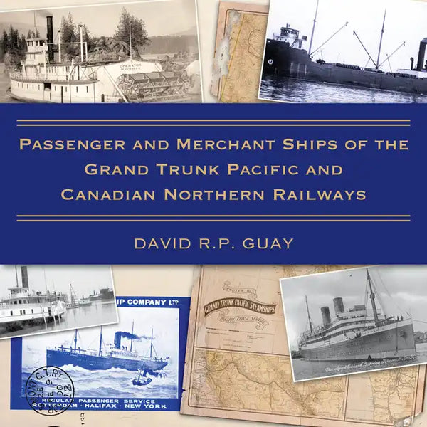 Passenger and Merchant Ships of the Grand Trunk Pacific and Canadian Northern Railways - Paperback