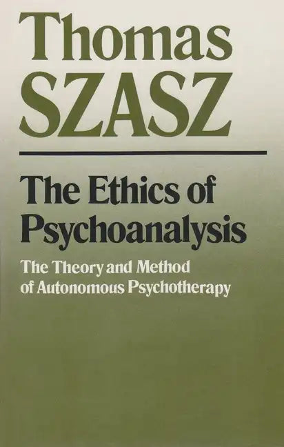 The Ethics of Psychoanalysis: The Theory and Method of Autonomous Psychotherapy - Paperback