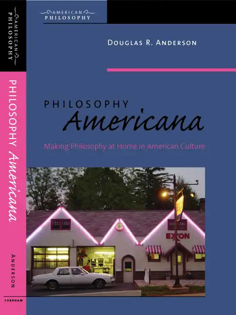 Philosophy Americana: Making Philosophy at Home in American Culture - Paperback