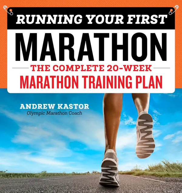 Running Your First Marathon: The Complete 20-Week Marathon Training Plan - Paperback