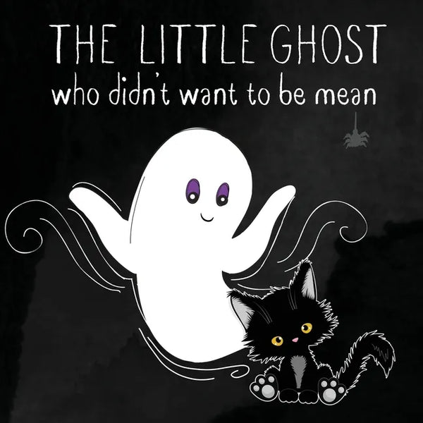 The Little Ghost Who Didn't Want to Be Mean: A Picture Book Not Just for Halloween - Paperback