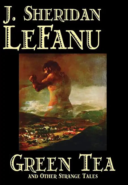 Green Tea and Other Strange Tales by J. Sheridan LeFanu, Fiction, Literary, Horror, Fantasy - Hardcover