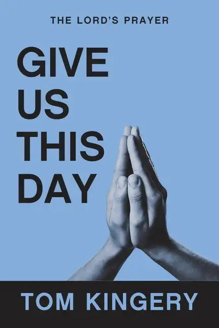 Give Us This Day: The Lord's Prayer - Paperback