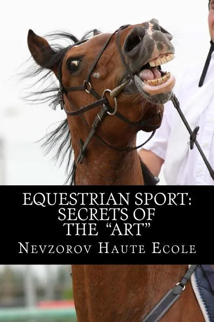 Equestrian Sport: Secrets of the "Art" - Paperback