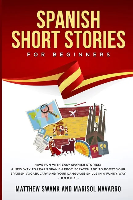Spanish Short Stories for Beginners: Have fun with easy Spanish stories: a new way to learn Spanish from scratch and to boost your Spanish vocabulary - Paperback