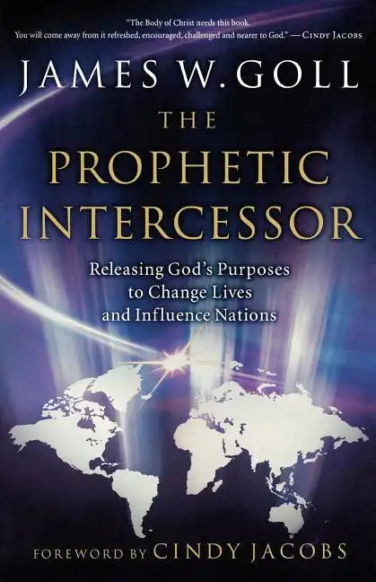 Prophetic Intercessor: Releasing God's Purposes to Change Lives and Influence Nations - Paperback