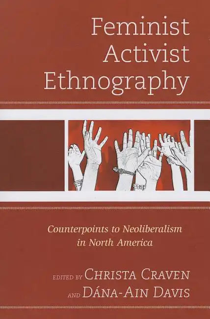 Feminist Activist Ethnography: Counterpoints to Neoliberalism in North America - Paperback