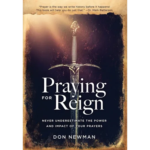 Praying For Reign: Never Underestimate The Power And Impact Of Your Prayers - Hardcover