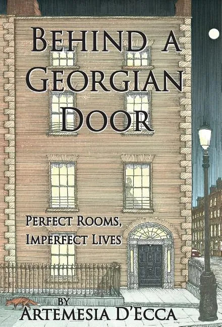 Behind a Georgian Door: Perfect Rooms, Imperfect Lives - Hardcover