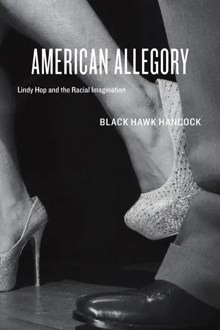 American Allegory: Lindy Hop and the Racial Imagination - Paperback