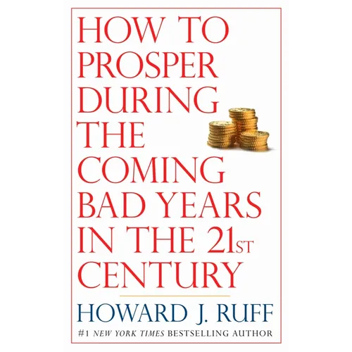 How to Prosper During the Coming Bad Years in the 21st Century - Paperback