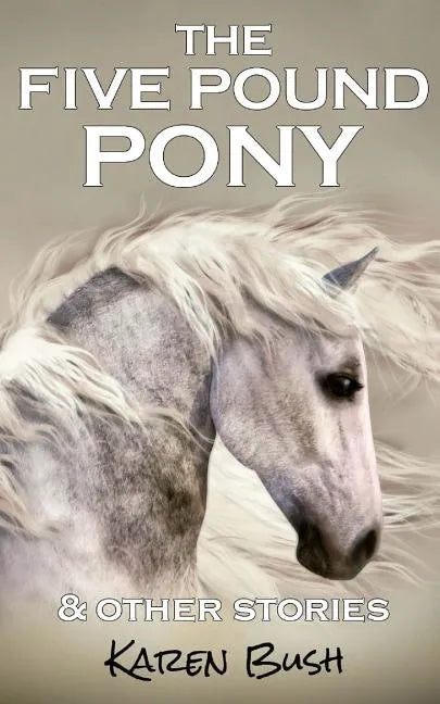 The Five Pound Pony & other stories - Paperback