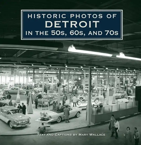 Historic Photos of Detroit in the 50s, 60s, and 70s - Hardcover