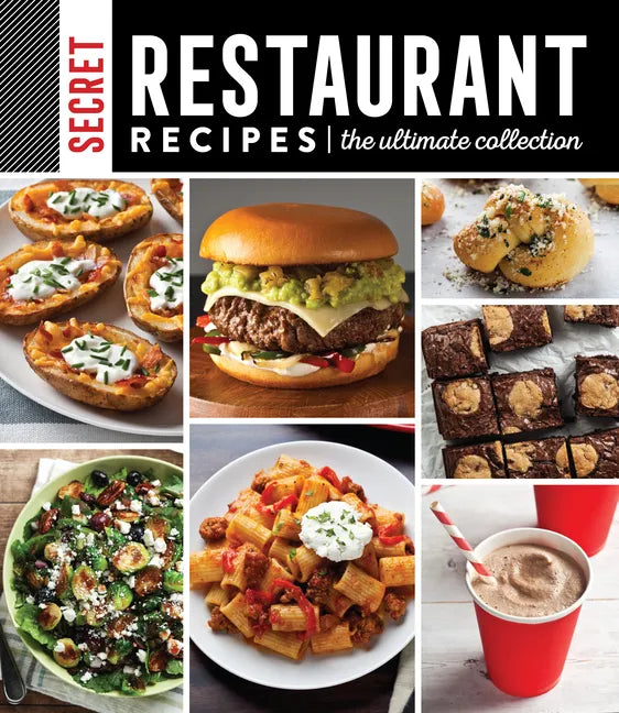 Secret Restaurant Recipes: The Ultimate Collection (320 Pages): Volume 1 - Hardcover