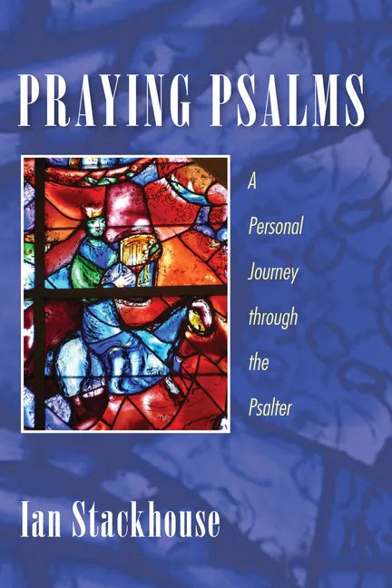 Praying Psalms: A Personal Journey Through the Psalter - Paperback