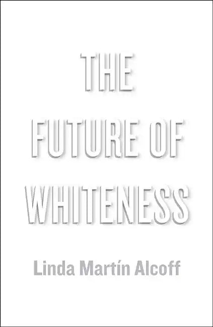 Future of Whiteness - Hardcover