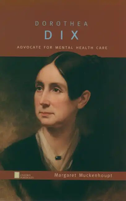Dorothea Dix: Advocate for Mental Health Care - Hardcover
