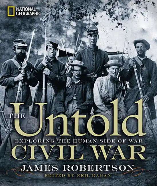 The Untold Civil War: Exploring the Human Side of War - Hardcover