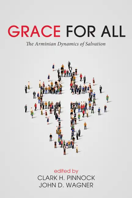 Grace for All: The Arminian Dynamics of Salvation - Paperback