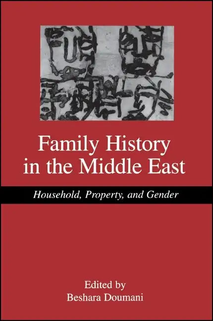 Family History in the Middle East: Household, Property, and Gender - Paperback