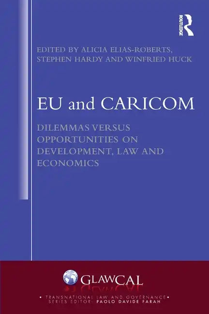 Eu and Caricom: Dilemmas Versus Opportunities on Development, Law and Economics - Paperback