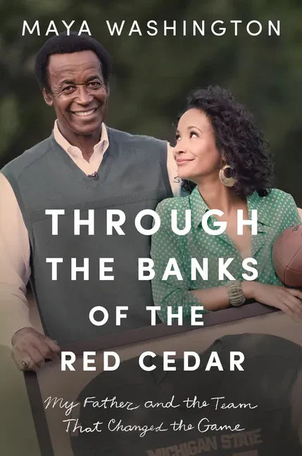 Through the Banks of the Red Cedar: My Father and the Team That Changed the Game - Paperback