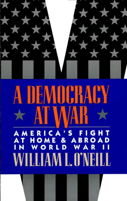 A Democracy at War: America's Fight at Home and Abroad in World War II - Paperback