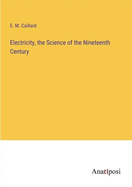 Electricity, the Science of the Nineteenth Century - Paperback