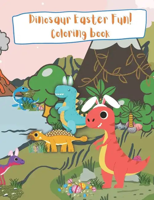 Dinosaur Easter Fun! Coloring Book Childrens Coloring book: kids color fantasy spring - Paperback