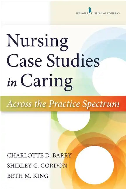 Nursing Case Studies in Caring: Across the Practice Spectrum - Paperback