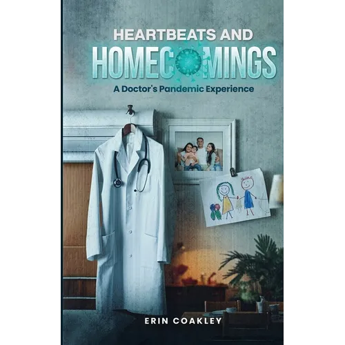 Heartbeats And Homecomings: A Doctor's Pandemic Experience - Paperback