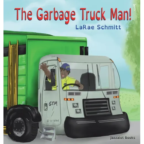 The Garbage Truck Man! - Hardcover