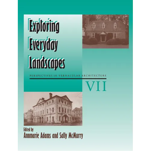Exploring Everyday Landscapes: Perspectives in Vernacular Architecture, VII - Paperback