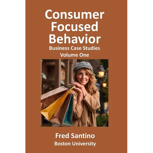 Consumer Focused Behavior: Business Case Studies - Paperback