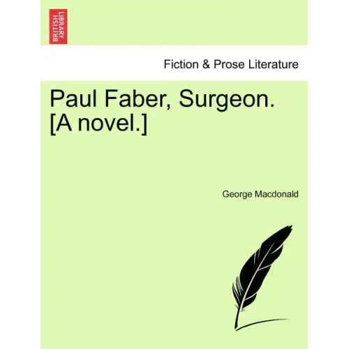 Paul Faber, Surgeon. [A Novel.] - Paperback