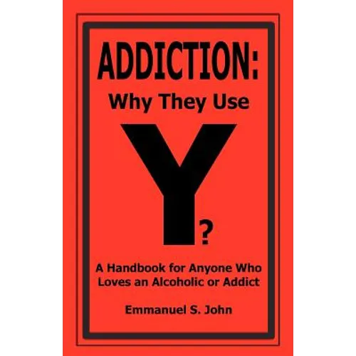 Addiction: Why They Use - Paperback