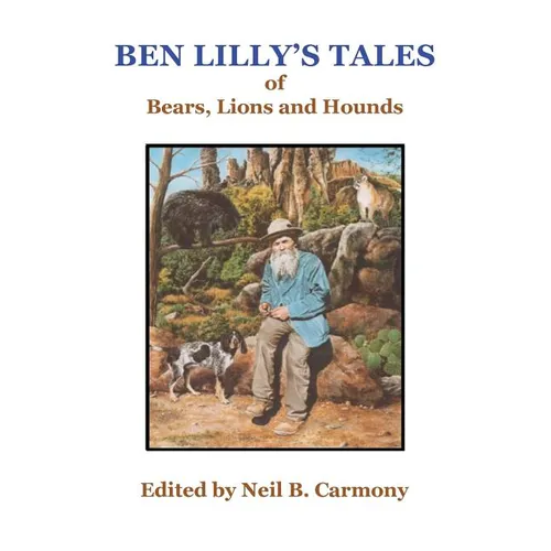 Ben Lilly's Tales of Bear, Lions and Hounds - Hardcover
