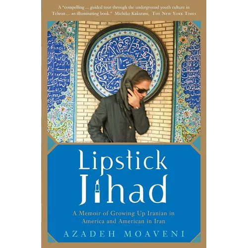 Lipstick Jihad: A Memoir of Growing Up Iranian in America and American in Iran - Paperback