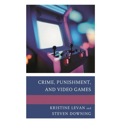 Crime, Punishment, and Video Games - Hardcover